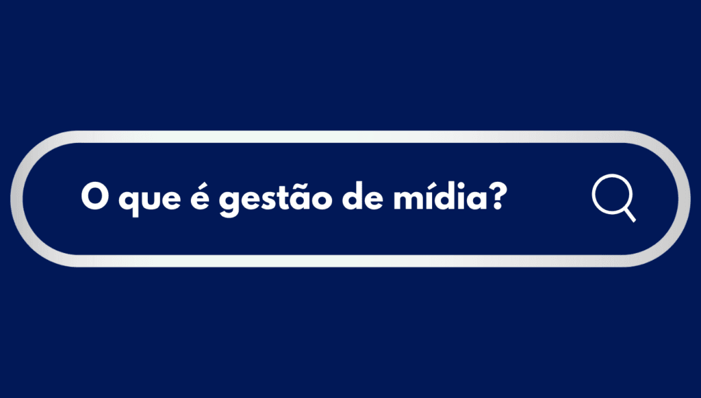 O que é Gestão de mídia e como aplicar no seu negócio?