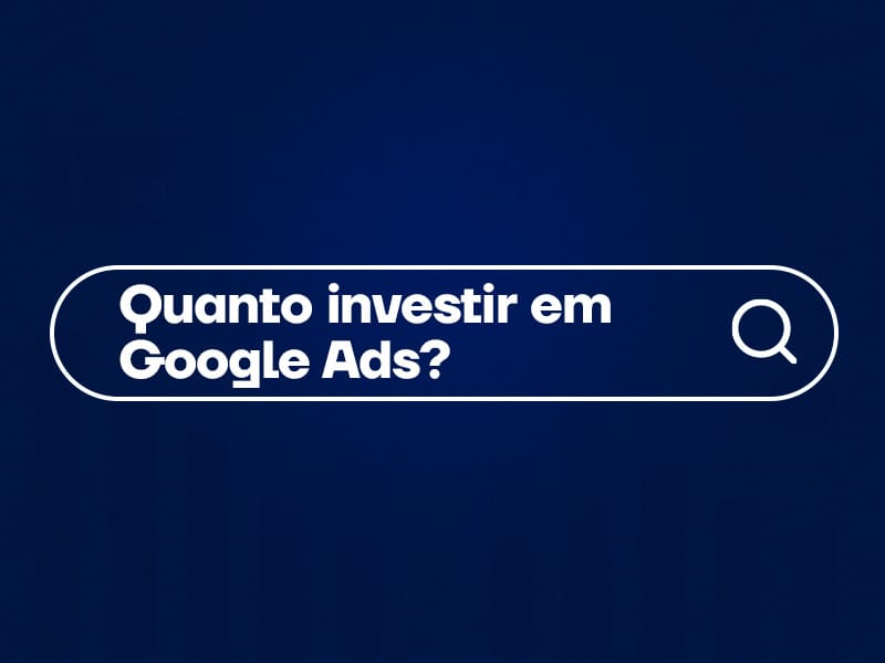 quanto investir em google ads para ter resultado?